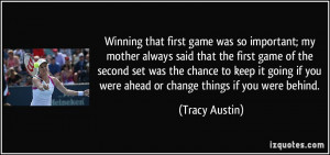 Winning that first game was so important; my mother always said that ...