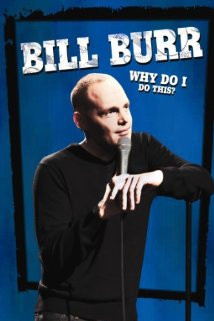 Bill Burr: Why Do I Do This? (2008) Poster