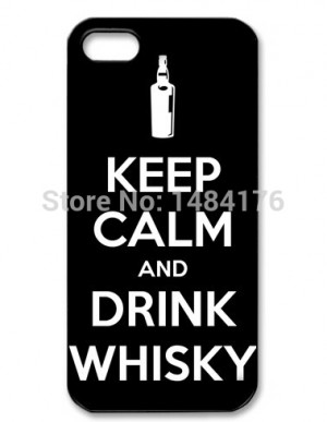 Hot Quote Keep Calm and Drink Whiskey Case for Iphone 4 4S 5 5S 5C 6 ...