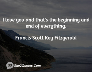 love you and thats the beginning ... - Francis Scott Key Fitzgerald