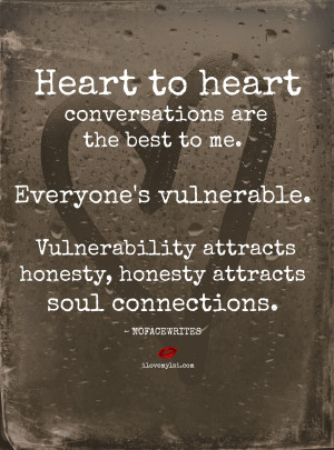 Heart to heart conversations are the best to me.