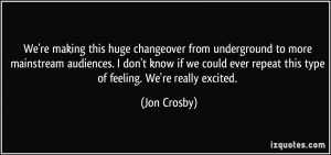 ... -to-more-mainstream-audiences-i-don-t-know-if-we-jon-crosby-44641.jpg