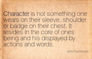 ... Core of ones Being and his Displayed by Actions and Words. - John Paul