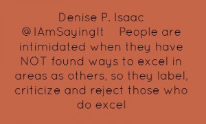 Denise P. Isaac ‏@IAmSayingItPeople are intimidated when they have ...