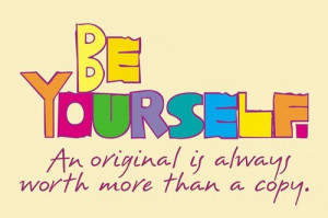 An Original is Always Worth more than a Copy – Being Yourself Quote