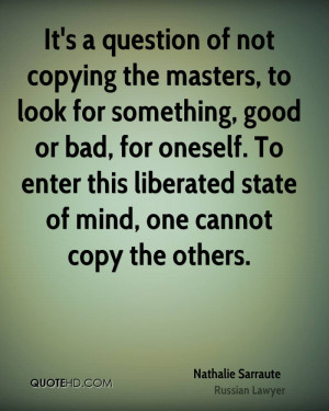 of not copying the masters, to look for something, good or bad ...