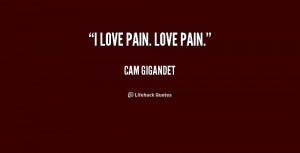 quote-Cam-Gigandet-i-love-pain-love-pain-179431_1.png