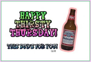 more images from thursday happy thirsty thursday this buds for you