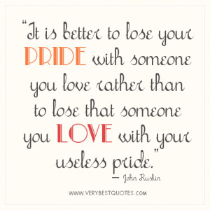 ... love rather than to lose that someone you love with your useless pride