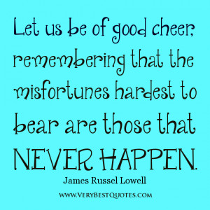 Let-us-be-of-good-cheer-remembering-that-the-misfortunes-hardest-to ...