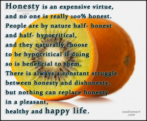 Honesty Quote: Honesty is an expensive virtue, and no...