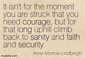 ... uphill climb back to sanity and faith and security. Anne Morrow
