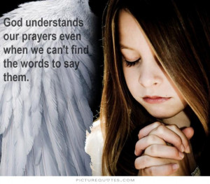 ... prayers even when we can't find the words to say them Picture Quote #1