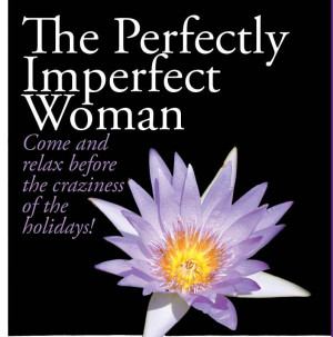 ... nothing more than being the very best imperfect women we can be