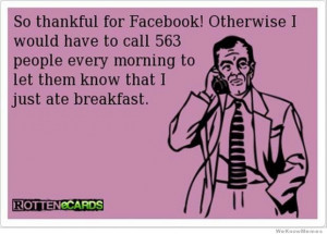 so thankful for facebook otherwise… – via RotteneCards.com