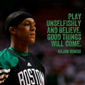 Quote by NBA player Rajon Rondo.
