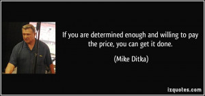 If you are determined enough and willing to pay the price, you can get ...