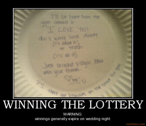 WINNING THE LOTTERY - WARNING: winnings generally expire on wedding ...