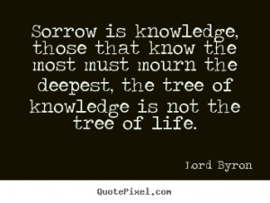 ... mourn the deepest, the tree of knowledge is not the tree of life