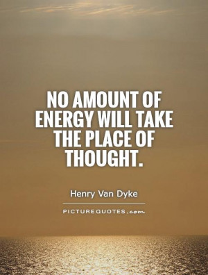 Energy Quotes Thought Quotes Henry Van Dyke Quotes