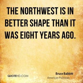 Bruce Babbitt - The Northwest is in better shape than it was eight ...
