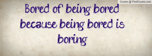 ... boring. Watching the long as bored ever be bored, boring joybell c