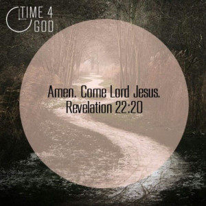 Revelation 22:20 Come, Lord Jesus.