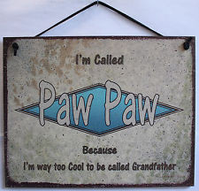 Paw Paw Sign I'm Called Because Way Too Cool To Be Grandfather s ...