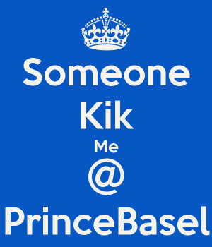 Someone Kik Me Princebasel picture
