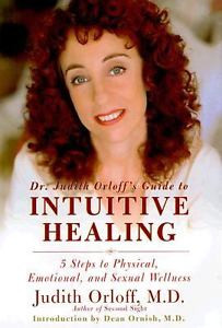 Dr Judith Orloffs Guide to Intuitive Healing Five Steps to Physical