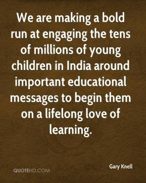 Gary Knell - We are making a bold run at engaging the tens of millions ...