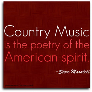 Quote by Steve Maraboli: Country music is the poetry of the ...