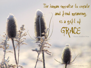 the human impulse to create and find meaning is a gift of grace grace ...