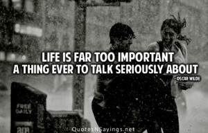 quotes about life and soul life too important taken seriously quote
