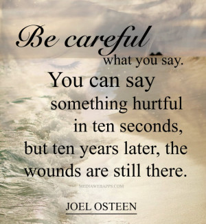 ... years later, the wounds are still there. ~Joel Osteen Source: http