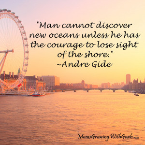 ... Unless He Has The Courage To Lose Sight Of The Shore ~ Courage Quote