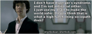... Holmes did not have Asperger’s syndrome and he was not antisocial
