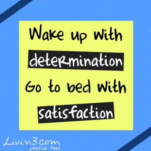 Fitness Quote Wake up with determination, go to bed with satisfaction