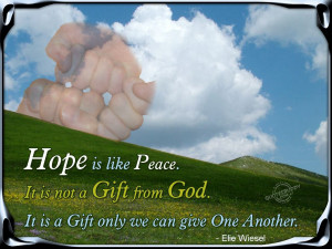 Hope is like peace. It is not a gift from God...