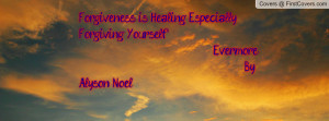 Forgiveness is Healing. Especially Forgiving Yourself. Evermore. By ...