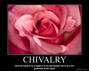 Someone who believes that chivalry is NOT dead.