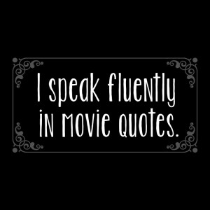 Speak Movie Quotes I speak fluently in movie