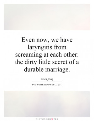 Even now, we have laryngitis from screaming at each other: the dirty ...
