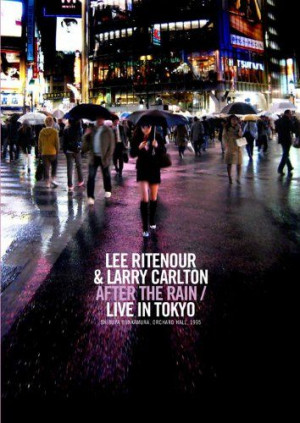 Lee Ritenour & Larry Carlton: 'After the Rain / Live in Tokyo' [DVD]