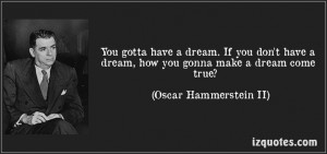 you gonna make a dreame true Oscar Hammerstein II quotes