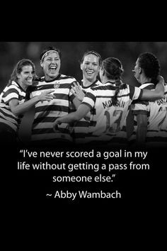 ... but they are nothin without a solid team backing them up. Soccer Quote