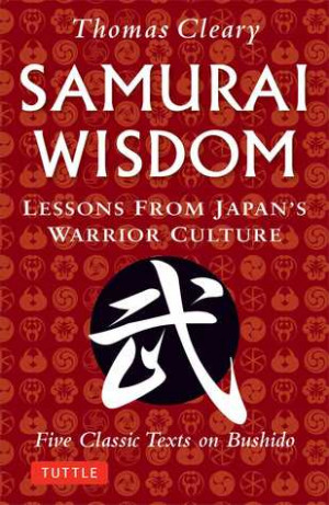 Samurai Wisdom: Lessons from Japan's Warrior Culture (Five Classic ...
