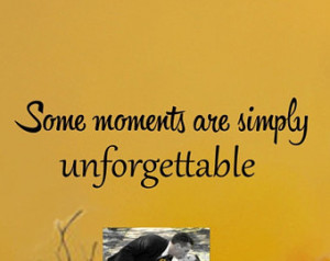 Showing Gallery For Unforgettable Quotes About Moments