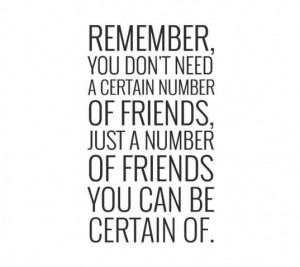 remember who your friends are
