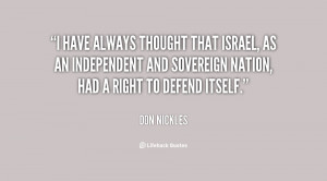 have always thought that Israel, as an independent and sovereign ...